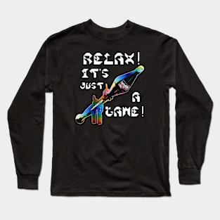 Relax It's Just A Game, v. White Text Long Sleeve T-Shirt